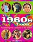 The 1960s Look : Recreating the Fashions of the Sixties - Book
