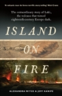 Island on Fire : The extraordinary story of Laki, the volcano that turned eighteenth-century Europe dark - Book