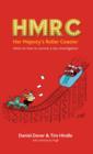 HMRC - Her Majesty's Roller Coaster : Hints on how to survive a tax investigation - Book