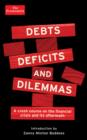 Debts, Deficits and Dilemmas : A Crash Course on the Financial Crisis and its Aftermath - Book