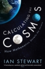Calculating the Cosmos : How Mathematics Unveils the Universe - Book