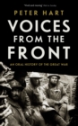 Voices from the Front : An Oral History of the Great War - Book