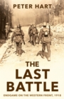 The Last Battle : Endgame on the Western Front, 1918 - Book