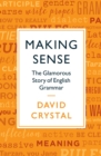 Making Sense : The Glamorous Story of English Grammar - Book