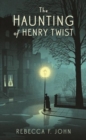 The Haunting of Henry Twist : Shortlisted for the Costa First Novel Award 2017 - Book