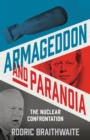 Armageddon and Paranoia : The Nuclear Confrontation - Book