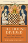 The House Divided : Sunni, Shia and the Making of the Middle East - Book
