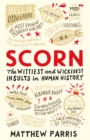Scorn : The Wittiest and Wickedest Insults in Human History - Book