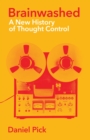 Brainwashed : A New History of Thought Control - Book