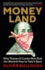 Moneyland : Why Thieves And Crooks Now Rule The World And How To Take It Back - Book