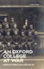 An Oxford College at War : Corpus Christi College, 1914-18 - Book