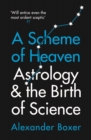 A Scheme of Heaven : Astrology and the Birth of Science - Book