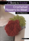 Twenty to Crochet: Crocheted Flowers to Wear - eBook
