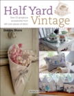 Half Yard(TM) Vintage : Sew 23 gorgeous accessories from left-over pieces of fabric - eBook