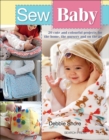 Sew Baby : 20 cute and colourful projects for the home, the nursery and on the go - eBook