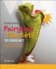 Fairytale Blankets to Crochet : 10 fantasy-themed children's blankets for storytime cuddles - eBook