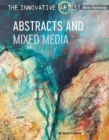 The Innovative Artist: Abstracts and Mixed Media : Brilliant new ways with colour, texture and form - eBook