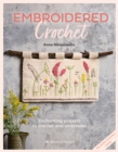 Embroidered Crochet : Enchanting projects to crochet and embroider - eBook