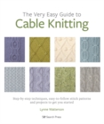 Very Easy Guide to Cable Knitting : Step-by-step techniques, easy-to-follow stitch patterns and projects to get you started - eBook
