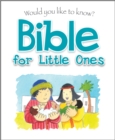 Would You Like to Know Bible for Little Ones - Book