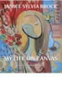 Janice Sylvia Brock : My Life on Canvas - Book