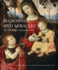 Madonnas and Miracles : The Holy Home in Renaissance Italy - Book