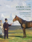 The Jockey Club Collection : A Catalogue and the Story of its Creation over Three Centuries - Book