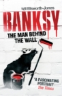 Banksy : The Man Behind the Wall - Book