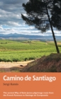 Camino de Santiago : The ancient Way of Saint James pilgrimage route from the French Pyrenees to Santiago de Compostela - Book