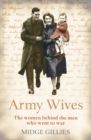 Army Wives : From Crimea to Afghanistan: the Real Lives of the Women Behind the Men in Uniform - Book