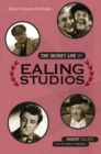 The Secret Life of Ealing Studios : Britain's favourite film studio - Book