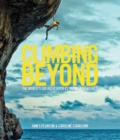 Climbing Beyond : The world's greatest rock climbing adventures - Book