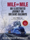 Mile by Mile : An Illustrated Journey on Britain's Railways as They Were in 1947 - Book