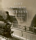 Lost Railway Journeys from Around the World - Book