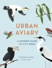 Urban Aviary : A modern guide to city birds - Book