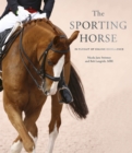 The Sporting Horse : In pursuit of equine excellence - eBook