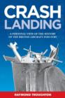 Crash Landing : A Personal View of the History of the British Aircraft Industry - Book