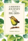 A Birder's Journey to the Big 300+ - Book