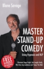 Master Stand-Up Comedy Using Hypnosis and NLP : Eliminate Stage Fright, Get Laughs Easily, Win Over Any Audience and Enjoy the Ride - Book
