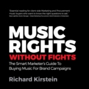 Music Rights Without Fights : The Smart Marketer's Guide To Buying Music For Brand Campaigns - Book