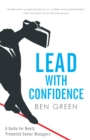 Lead With Confidence : A Guide for Newly Promoted Senior Managers - Book