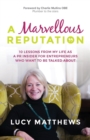 A Marvellous Reputation : 10 Lessons from My Life as a PR Insider for Entrepreneurs Who Want to Be Talked about - Book