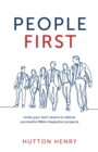 People First : Unite Your Tech Teams to Deliver Successful M&A Integration Projects - Book