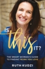 Is This It? : The smart woman's guide to finding work you love - Book
