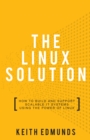 The Linux Solution : How to Build and Support Scalable IT Systems Using The Power of Linux - Book
