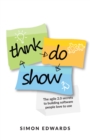 Think, Do, Show : The agile 2.0 secrets to building software people love to use - Book