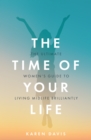 The Time of Your Life : The ultimate women's guide to living midlife brilliantly - Book