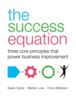 The Success Equation : Three core principles that power business improvement - Book