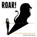 ROAR! : How to tame the bully inside and out - Book