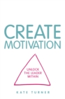 CREATE Motivation : Unlock the Leader Within - Book